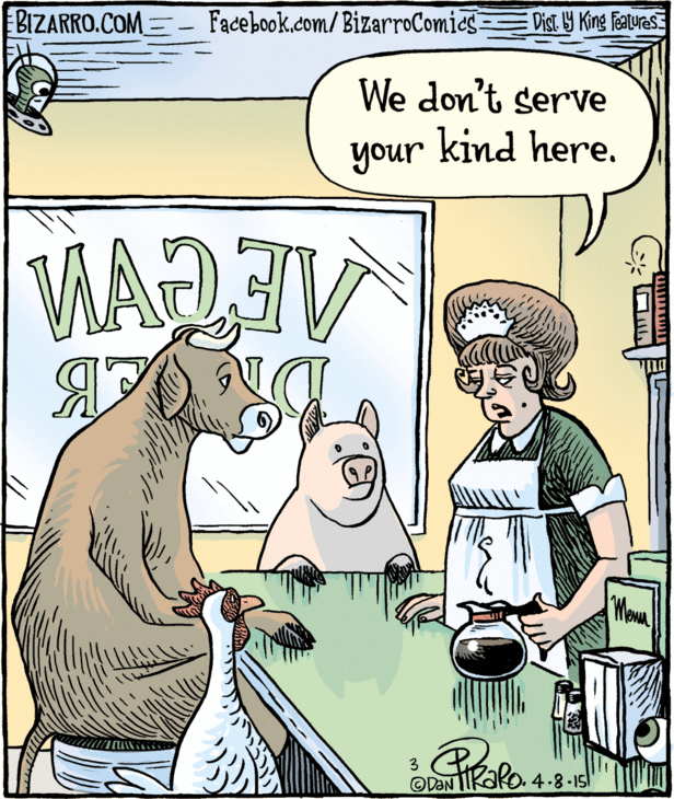 "We don't serve your kind here." by Bizarro