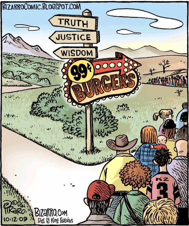 "Truth, Justice, and Wisdom vs 99-cent burgers" by Bizarro