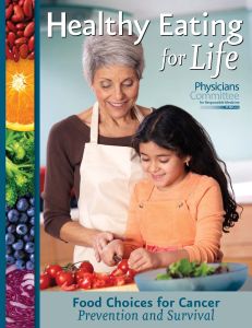 "Food Choices for Cancer Prevention and Survival" guide by Physicians Committee for Responsible Medicine