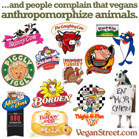 "...and people complain that vegans anthropomorphize animals" by VeganStreet.com